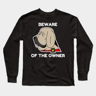 Beware of the owner Long Sleeve T-Shirt